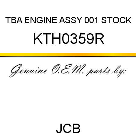 TBA, ENGINE ASSY, 001 STOCK KTH0359R