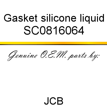 Gasket, silicone liquid SC0816064