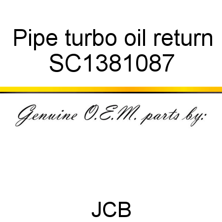 Pipe, turbo oil return SC1381087