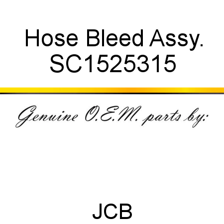 Hose, Bleed Assy. SC1525315