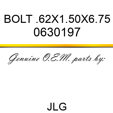 BOLT .62X1.50X6.75 0630197