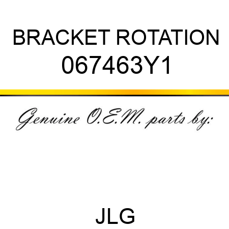 BRACKET ROTATION 067463Y1