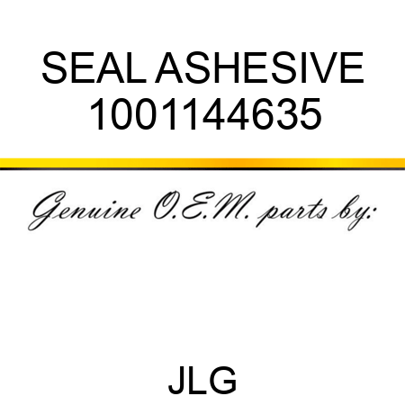SEAL ASHESIVE 1001144635