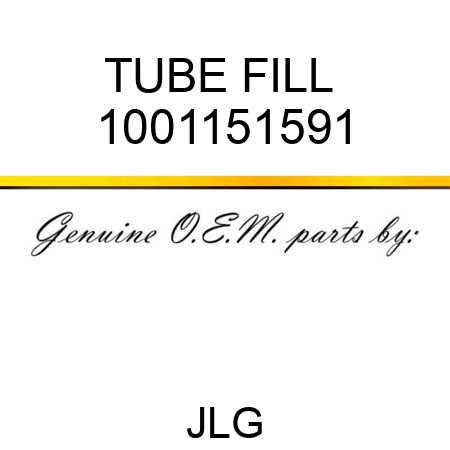 TUBE FILL  1001151591