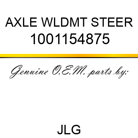 AXLE WLDMT STEER 1001154875