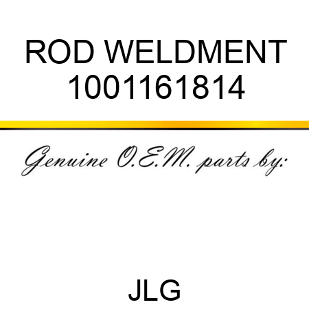ROD WELDMENT 1001161814
