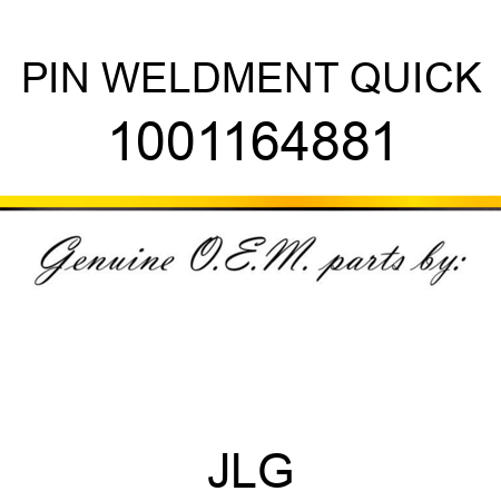 PIN WELDMENT QUICK 1001164881