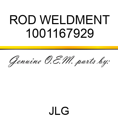 ROD WELDMENT 1001167929