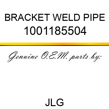 BRACKET WELD PIPE 1001185504