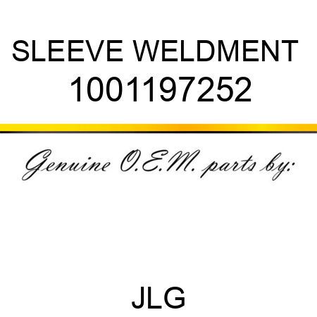 SLEEVE WELDMENT  1001197252