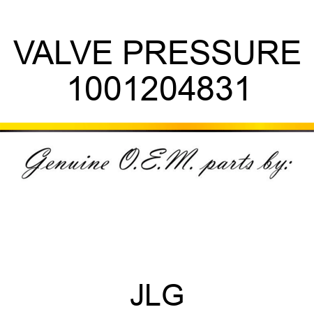 VALVE PRESSURE 1001204831