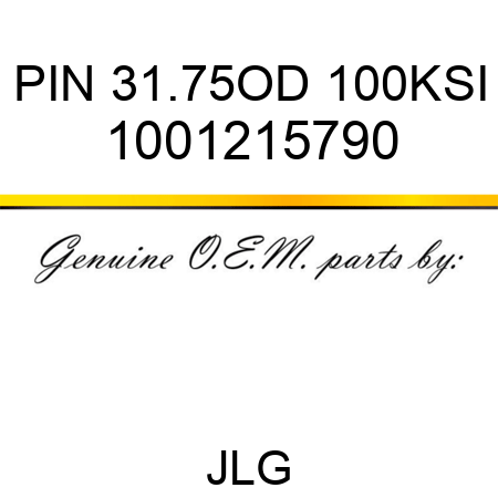 PIN 31.75OD 100KSI 1001215790
