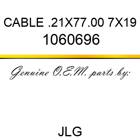 CABLE .21X77.00 7X19 1060696