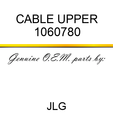 CABLE UPPER 1060780