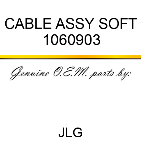 CABLE ASSY SOFT 1060903