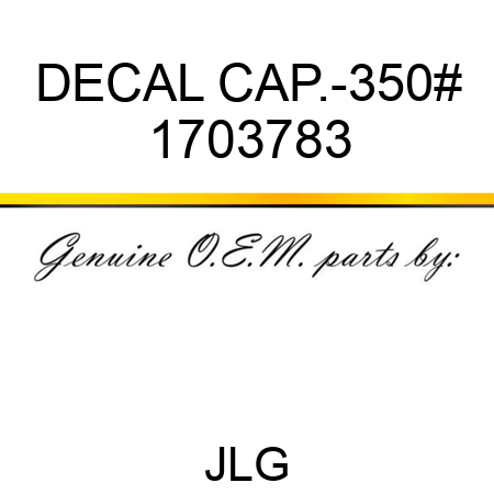 DECAL CAP.-350# 1703783