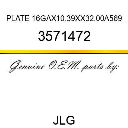 PLATE 16GAX10.39XX32.00A569 3571472