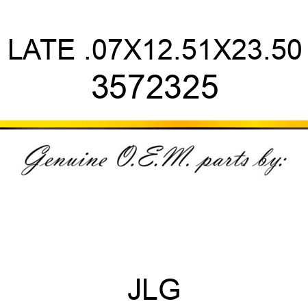 LATE .07X12.51X23.50 3572325
