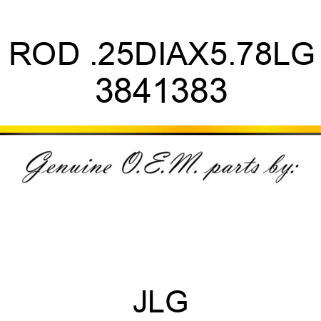 ROD .25DIAX5.78LG 3841383
