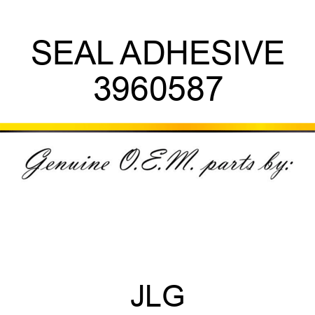 SEAL ADHESIVE 3960587