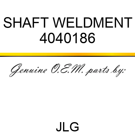 SHAFT WELDMENT 4040186