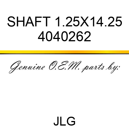 SHAFT 1.25X14.25 4040262