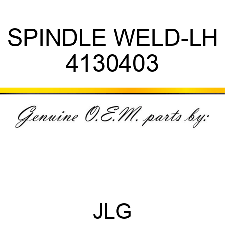 SPINDLE WELD-LH 4130403