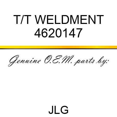 T/T WELDMENT 4620147