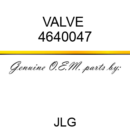 VALVE  4640047