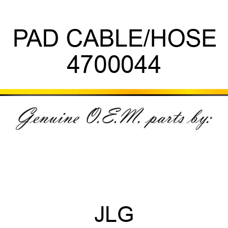 PAD CABLE/HOSE 4700044