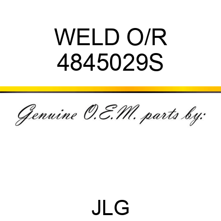 WELD O/R 4845029S