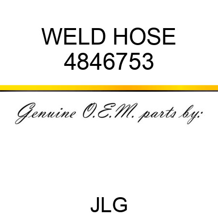 WELD HOSE 4846753