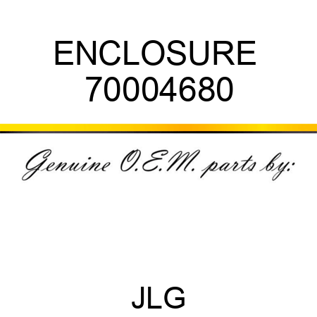 ENCLOSURE  70004680
