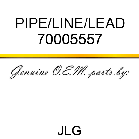 PIPE/LINE/LEAD 70005557