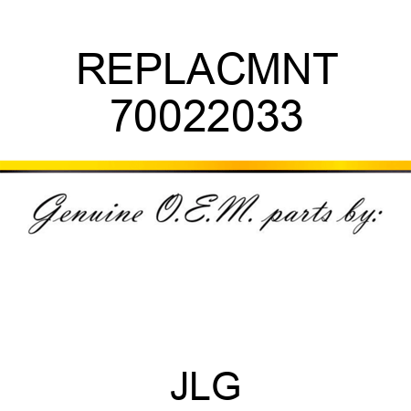 REPLACMNT 70022033