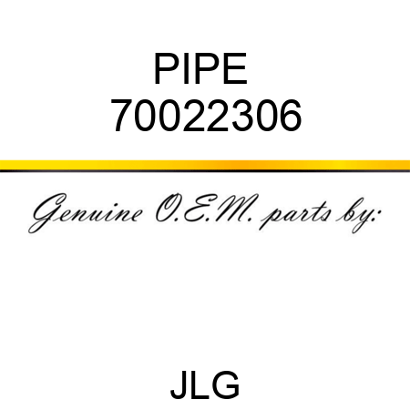 PIPE  70022306