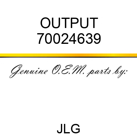 OUTPUT 70024639