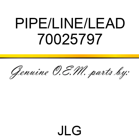 PIPE/LINE/LEAD 70025797