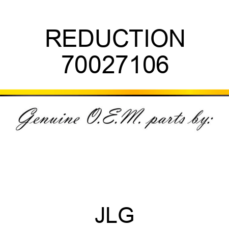 REDUCTION 70027106