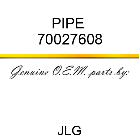 PIPE  70027608