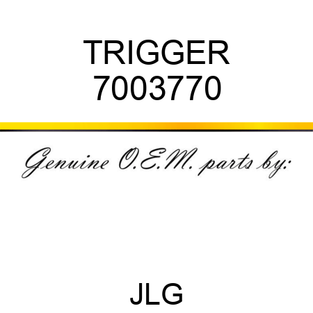 TRIGGER 7003770