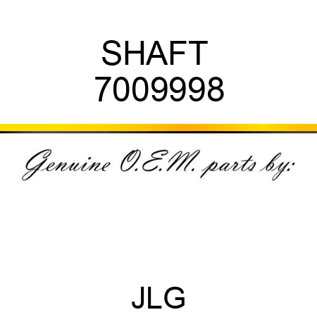 SHAFT  7009998