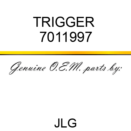 TRIGGER  7011997