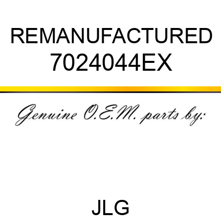 REMANUFACTURED 7024044EX