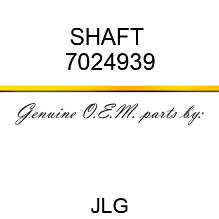 SHAFT  7024939