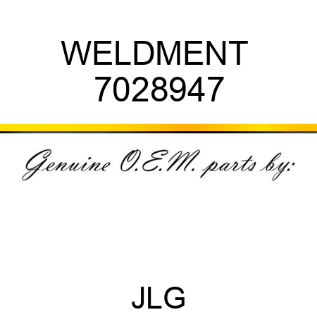 WELDMENT  7028947
