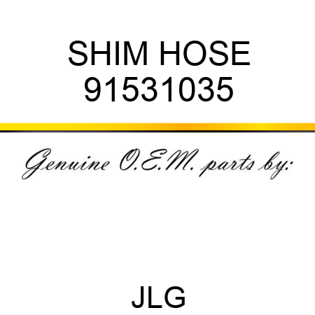 SHIM HOSE 91531035