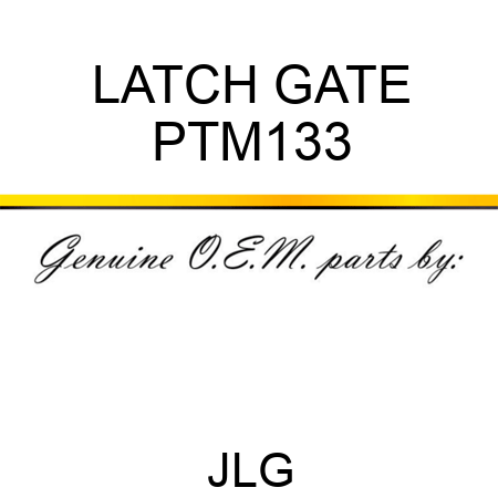 LATCH GATE PTM133