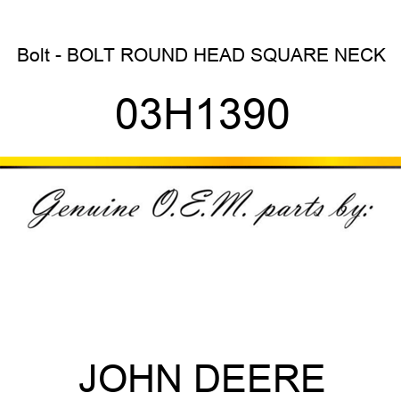 Bolt - BOLT, ROUND HEAD SQUARE NECK 03H1390