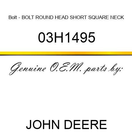 Bolt - BOLT, ROUND HEAD SHORT SQUARE NECK 03H1495